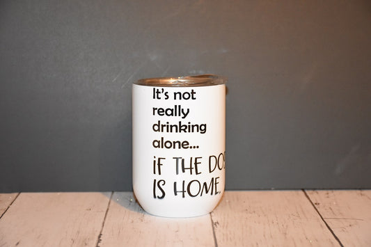 It's Not Drinking Alone Wine Tumbler